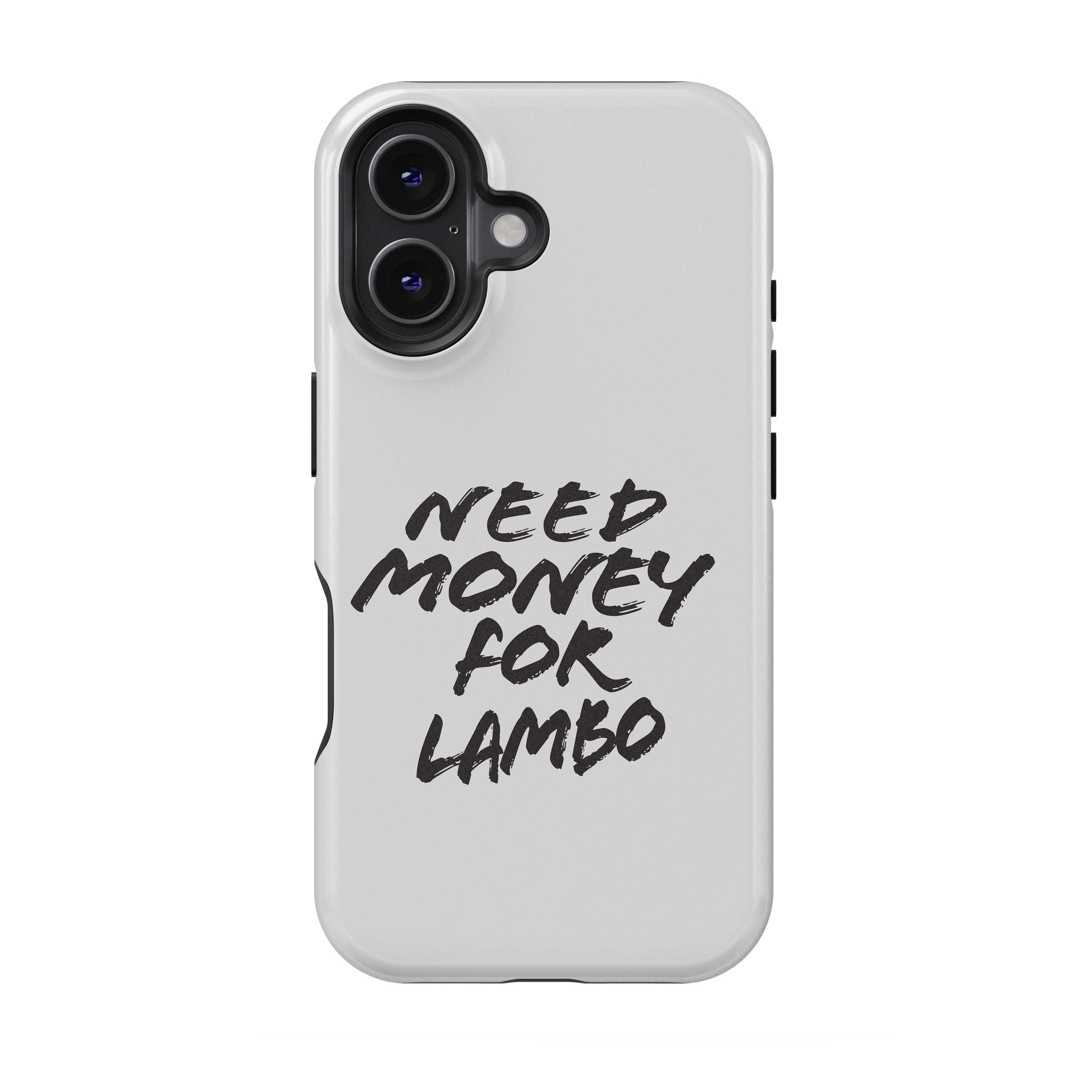 Need Money For Lambo Phone Case